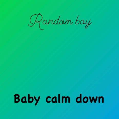 Baby Calm Down | Boomplay Music