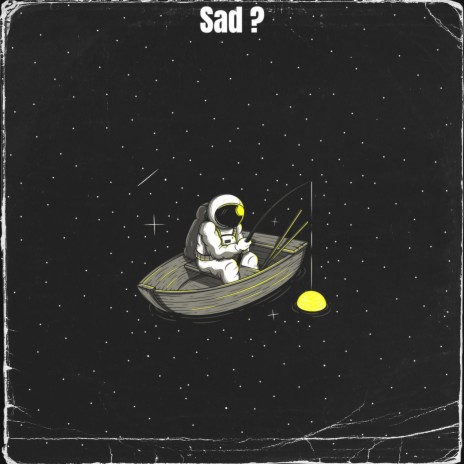 Sad? | Boomplay Music