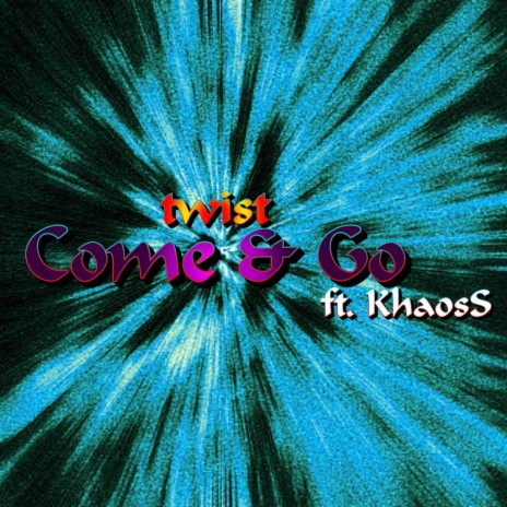 Come & Go (feat. KhaosS) | Boomplay Music