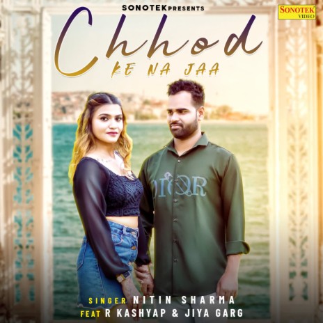 Chhod Ke Na Jaa (feat. R Kashyap , Jiya Garg) | Boomplay Music