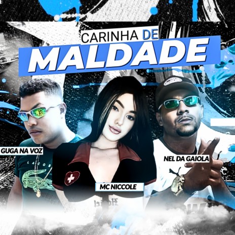 Carinha de Maldade ft. nel da gaiola & Mc niccole | Boomplay Music