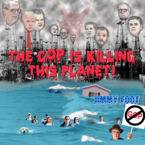 The GOP Is Killing This Planet | Boomplay Music