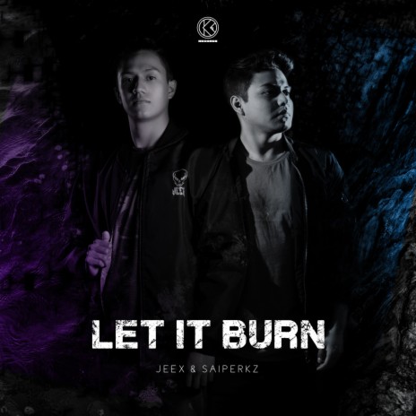 Let It Burn ft. Saiperkz | Boomplay Music