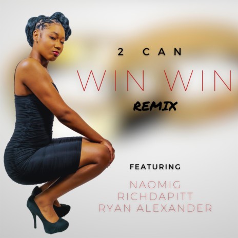 Win Win (Remix - Radio Edit) ft. NaomiG, RichDaPitt & Ryan Alexander | Boomplay Music