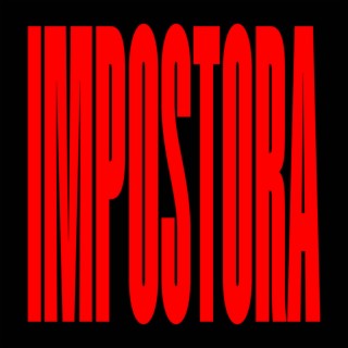 IMPOSTORA ft. GRETA CH'ASKA lyrics | Boomplay Music