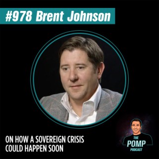 #979 Brent Johnson On How A Sovereign Crisis Could Happen Soon