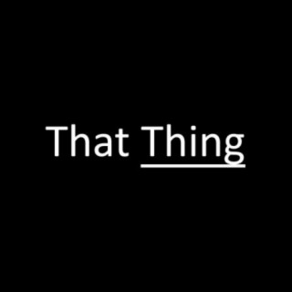 That Thing