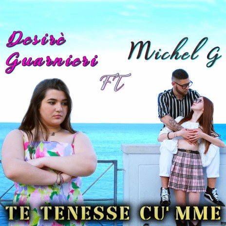 Te tenesse cu' mme ft. Michel G | Boomplay Music