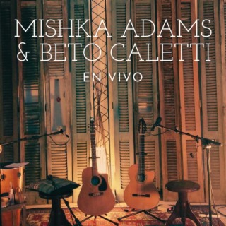 Mishka Adams & Beto Caletti en Vivo (En vivo)