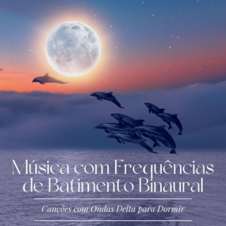 Música com Frequências de Batimento Binaural: Canções com Ondas Delta para Dormir