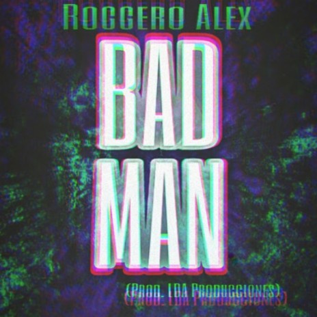 Bad Man | Boomplay Music