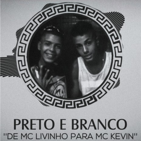 Preto e Branco: de Mc Livinho para Mc Kevin | Boomplay Music