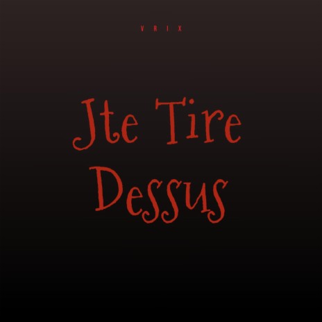 jte tire dessus | Boomplay Music