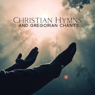 Christian Hymns And Gregorian Chants – Religious Music For A Spiritual And Reverent Atmosphere