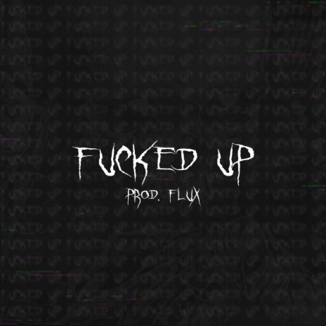 Fucked Up ft. Young Flux Beats | Boomplay Music
