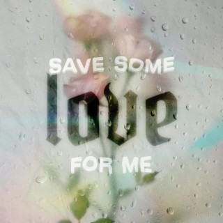 Save Some Love for Me lyrics | Boomplay Music