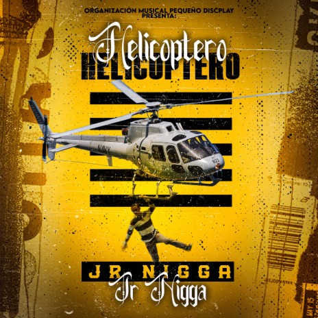 Helicóptero Jr Nigga Original | Boomplay Music