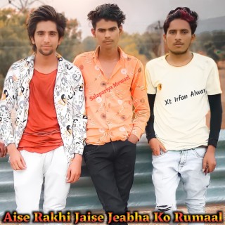 Aise Rakhi Jaise Jebhabe Ko Rumaal