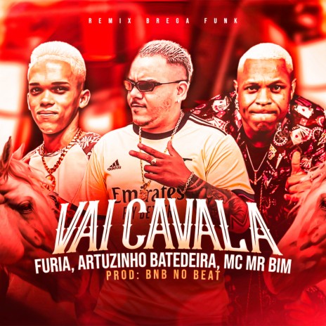 Vai Cavala (Remix Brega Funk) ft. Arthurzinho Batedeira & Mc Mr. Bim | Boomplay Music