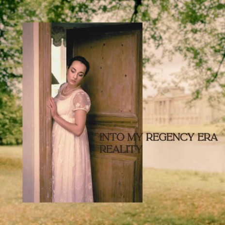 Shifting into my Regency Era Reality | Boomplay Music