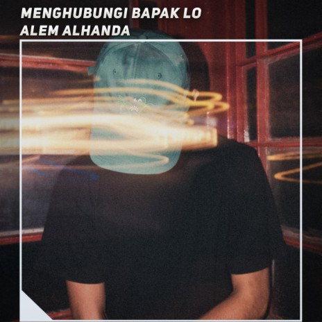 Menghubungi Bapak Lo | Boomplay Music