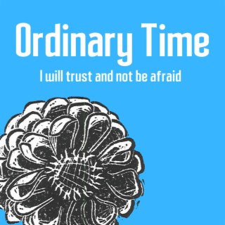 I Will Trust And Not Be Afraid lyrics | Boomplay Music