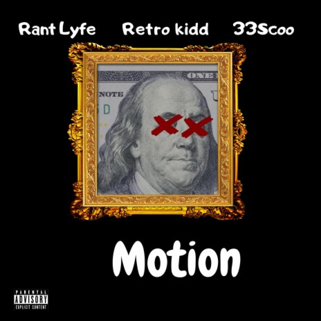 Motion ft. RantLyfe & 33scoo