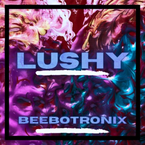 Lushy | Boomplay Music