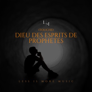 Dieu des Esprits de prophètes (Touché)