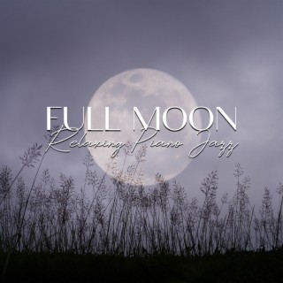 Full Moon - Relaxing Piano Jazz for Evening to Calm Down and Relax, Soft Jazz for Deep Sleep, Cure Insomnia