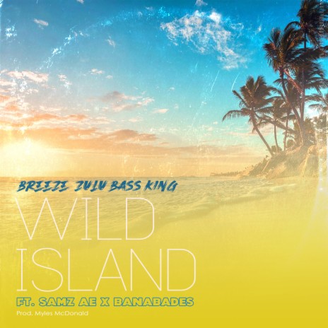 Wild Island ft. Banabades & Samzae