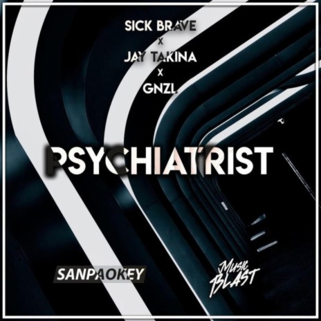 Psychiatrist ft. Sick brave & GNZL | Boomplay Music