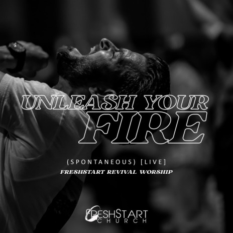 Unleash Your Fire (Spontaneous) [Live]