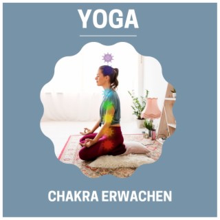 Chakra Erwachen Yoga: Heile deine Chakra mit Entspannende Yoga Lieder