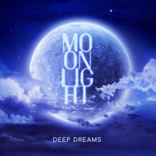 Moonlight: Deep Dreams, Pleasant Nap Time, Soothing Sounds for Sleep, Pure Relaxation, Peaceful Nature Sounds at Goodnight