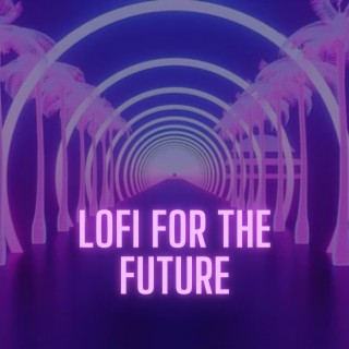 Lofi for the Future
