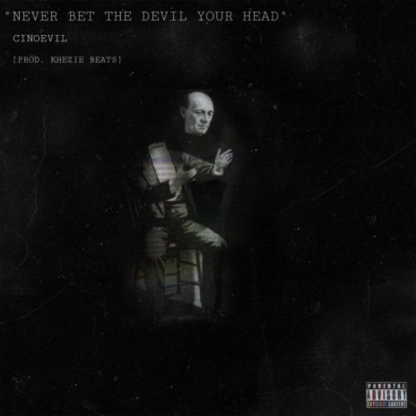 Never Bet The Devil Your Head ft. Khezie Beats