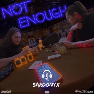 Not Enough (Sardonyx Scratched version)