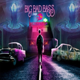 Big Bad Bass