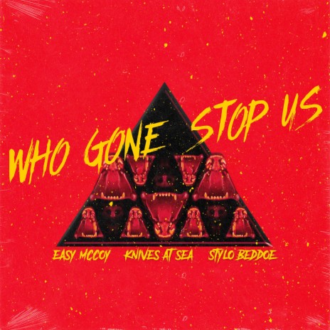 Who Gone Stop Us (feat. Easy Mccoy & Stylo Beddoe)