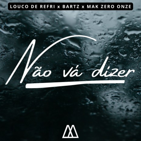 Não Vá Dizer ft. bartz & mak zero onze | Boomplay Music