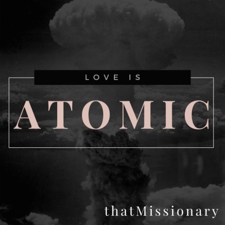 Love is Atomic | Boomplay Music