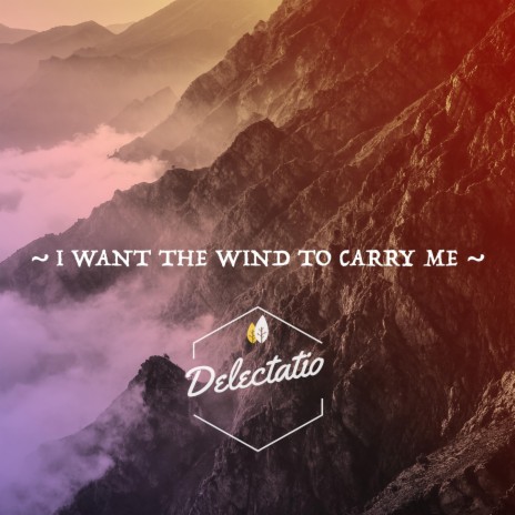 I Want the Wind to Carry Me (Delectatio Remix) | Boomplay Music