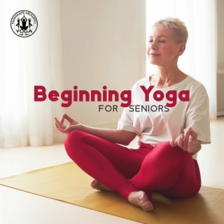 Beginning Yoga for Seniors: Greater Flexibility for Older Adults with Deep Breathing and Relaxation
