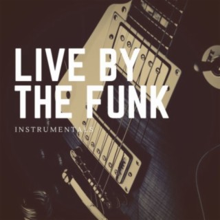 Live by the Funk