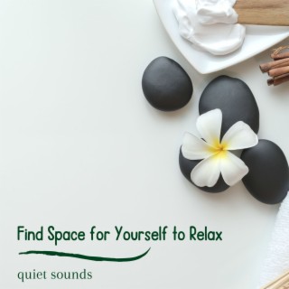 Find Space for Yourself to Relax: Quiet Sounds