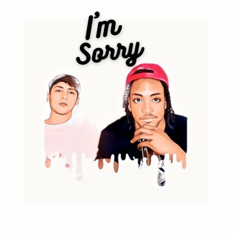 I'm Sorry ft. Ralph From The 6 | Boomplay Music