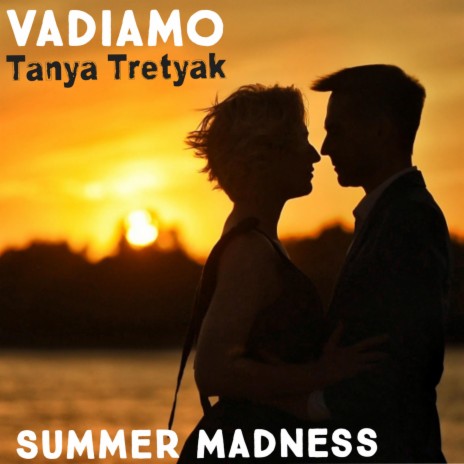 Summer Madness (feat. Tanya Tretyak) | Boomplay Music