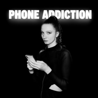 phone addiction ft. LMMR lyrics | Boomplay Music