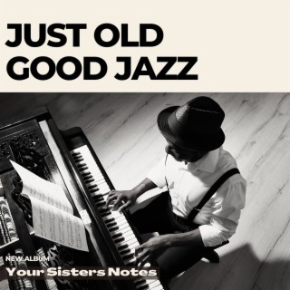 Just Old Good Jazz: Jazz Sounds for a Night Out